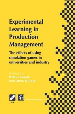 Experimental Learning in Production Management: IFIP TC5 / WG5.7 Third Workshop on Games in Production Management: The effects of games on developing production management 27–29 June 1997, Espoo, Finland - cover