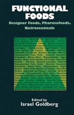 Functional Foods: Designer Foods, Nutraceuticals, Pharmafoods