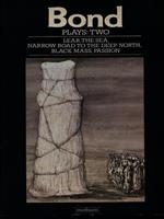 Bond Plays: 2: Lear; The Sea; Narrow Road to the Deep North; Black Mass; Passion