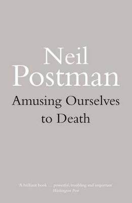 Amusing Ourselves to Death - Neil Postman - cover