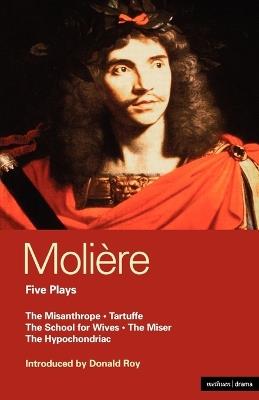 Moliere Five Plays: The School for Wives; Tartuffe; The Misanthrope; The Miser; The Hypochondriac - Molière - cover