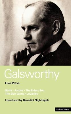 Galsworthy Five Plays: Strife; Justice; The Eldest Son; The Skin Game; Loyalties - John Galsworthy - cover