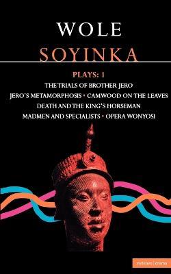 Soyinka Plays: 1: Brother Jero; Camwood on the Leaves; Death & the King's Horseman; Madmen & Specialists; Opera Wonyosi - Wole Soyinka - cover