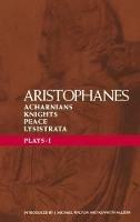 Aristophanes Plays: 1: Acharnians; Knights; Peace; Lysistrata - Aristophanes - cover