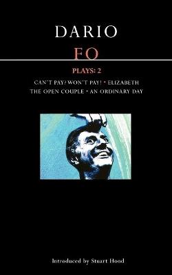 Fo Plays: 2: Can't Pay? Won't Pay!; Elizabeth; The Open Couple; An Ordinary Day - Dario Fo - cover