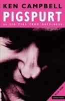 Pigspurt: Or Six Pigs from Happiness - Ken Campbell - cover