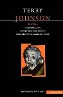 Johnson Plays: 1: Insignificance; Unsuitable for Adults; Cries from the Mammal House - Terry Johnson - cover