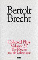 Brecht Collected Plays: 3.2: St Joan;Mother;Lindbergh's Flight;Baden-Baden;He Said Yes;Decision;Exception & Rule;Horatians & Cur - Bertolt Brecht - cover