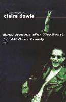 Easy Access For The Boys & All Over Lovely - Claire Dowie - cover