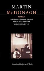 McDonagh Plays: 1: The Beauty Queen of Leenane; A Skull in Connemara; The Lonesome West