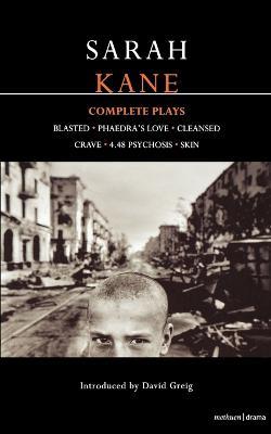 Kane: Complete Plays: Blasted; Phaedra's Love; Cleansed; Crave; 4.48 Psychosis; Skin - Sarah Kane - cover