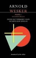 Wesker Plays: 1: The Wesker Trilogy: Chicken Soup with Barley; Roots; I'm Talking About Jerusalem