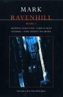 Ravenhill Plays: 1: Shopping and F***ing; Faust is Dead; Handbag; Some Explicit Polaroids - Mark Ravenhill - cover