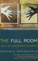 The Full Room,: An A-Z of Contemporary Playwriting - Dominic Dromgoole - cover