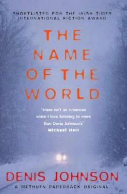Name of the World, The - Denis Johnson - cover