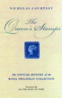 The Queen's Stamps: The Official History of the Royal Philatelic Collection - Nicholas Courtney - cover
