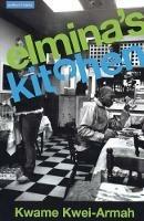 Elmina's Kitchen - Kwame Kwei-Armah - cover