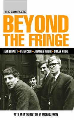 The Complete Beyond the Fringe - Alan Bennett,Peter Cook - cover