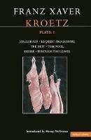 Kroetz Plays: 1: The Farmyard; Request Programme; The Nest; Tom Fool; Through the Leaves; Desire - Franz Xaver Kroetz - cover