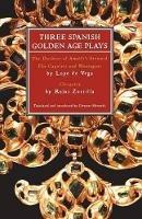 Three Spanish Golden Age Plays: The Duchess of Amalfi's Steward; The Capulets and Montagues; Cleopatra - Lope De Vega,Roja Zorrila,Gwynne Edwards - cover