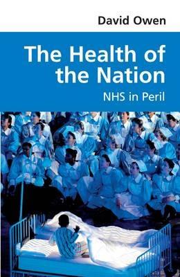 The Health of the Nation: NHS in Peril - David Owen - cover