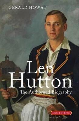 Len Hutton: The Biography - Gerald Howat - cover