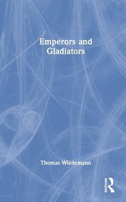 Emperors and Gladiators - Thomas Wiedemann - cover