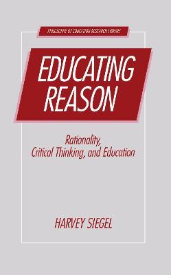 Educating Reason - Harvey Siegel - cover
