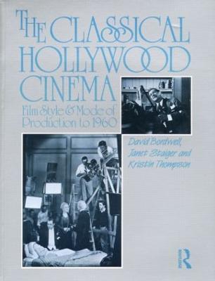The Classical Hollywood Cinema: Film Style and Mode of Production to 1960 - David Bordwell,Janet Staiger,Kristin Thompson - cover