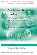 Melanie Klein Today, Volume 1: Mainly Theory: Developments in Theory and Practice