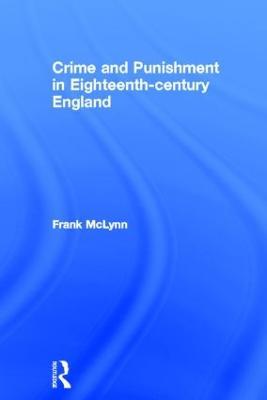 Crime and Punishment in Eighteenth Century England - Frank McLynn - cover