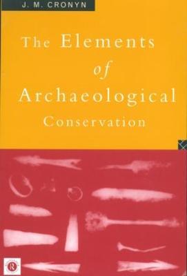 Elements of Archaeological Conservation - J.M. Cronyn - cover
