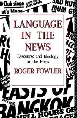 Language in the News: Discourse and Ideology in the Press - Roger Fowler - 5