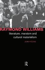 Raymond Williams: Literature, Marxism and Cultural Materialism