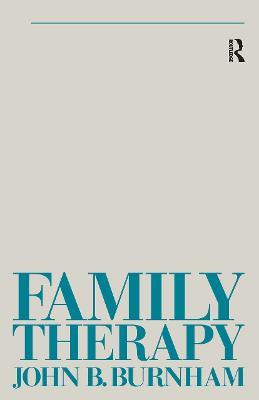 Family Therapy: First Steps Towards a Systemic Approach - John B Burnham - cover