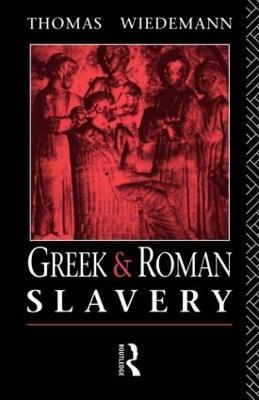 Greek and Roman Slavery - Thomas Wiedemann - cover