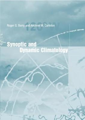 Synoptic and Dynamic Climatology - Roger G. Barry,Andrew M. Carleton - cover