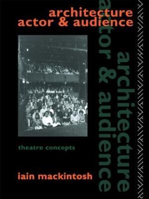 Architecture, Actor and Audience - Iain Mackintosh - cover
