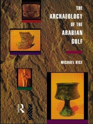 The Archaeology of the Arabian Gulf - Michael Rice - cover