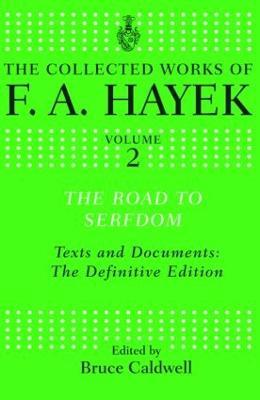 The Road to Serfdom: Text and Documents: The Definitive Edition - F. A. Hayek - cover