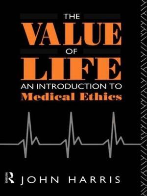 The Value of Life: An Introduction to Medical Ethics - John Harris - cover