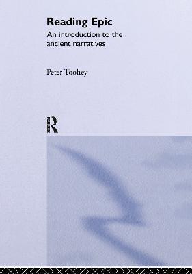 Reading Epic: An Introduction to the Ancient Narratives - Peter Toohey - cover