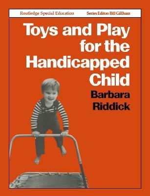 Toys and Play for the Handicapped Child - Barbara Riddick - cover