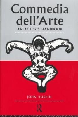 Commedia Dell'Arte: An Actor's Handbook - John Rudlin - cover