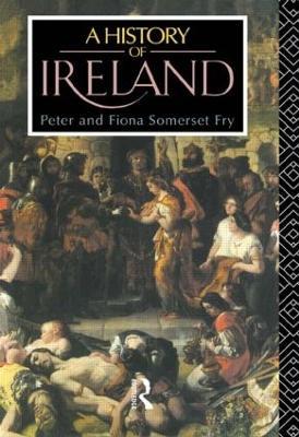 A History of Ireland: From the Earliest Times to 1922 - Peter Somerset Fry - cover