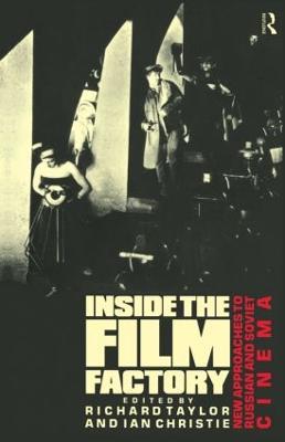 Inside the Film Factory: New Approaches to Russian and Soviet Cinema - cover