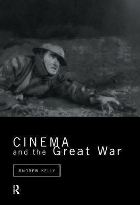 Cinema and the Great War - Andrew Kelly - cover