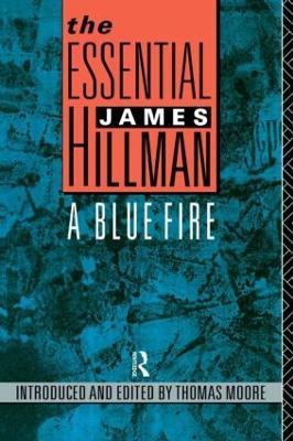 The Essential James Hillman: A Blue Fire - James Hillman - cover