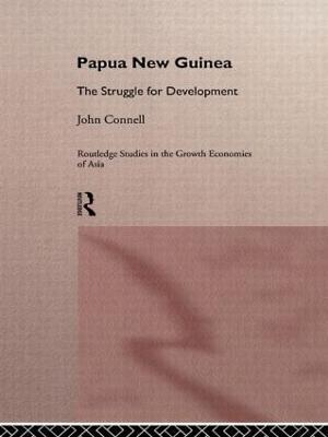 Papua New Guinea: The Struggle for Development - John Connell - cover