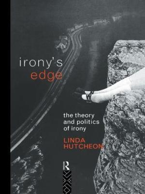 Irony's Edge: The Theory and Politics of Irony - Linda Hutcheon - cover